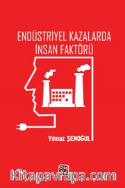Endüstriyel Kazalarda İnsan Faktörü