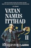 Vatan Namus İttihad & İttihad ve Terakki Niçin Tartışılmalı?