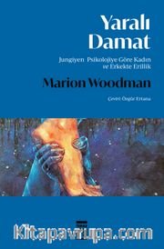 Yaralı Damat <br /> Jungiyen Psikolojiye Göre Kadın ve Erkekte Erillik
