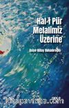 Hal-i Pür Melalimiz Üzerine