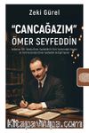 Cancağazım” Ömer Seyfeddin & Vefatının 100. Yılında Ömer Seyfeddin