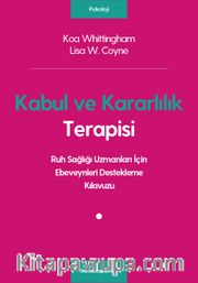 Kabul ve Kararlılık Terapisi: Ruh Sağlığı Uzmanları İçin Ebeveynleri Destekleme Kılavuzu