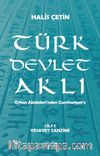 Türk Devlet Aklı - Vesayet Tanzimi (Cilt 1) & Orhon Abideleri’nden Cumhuriyet’e