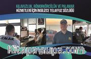 Kılavuzluk, Römorkörcülük ve Palamar Hizmetleri İçin İngilizce Telaffuz Sözlüğü