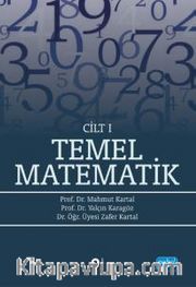 Temel Matematik Cilt 1 / Mahmut Kartal