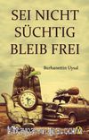 Sei Nicht Suchtig Bleıb Frei