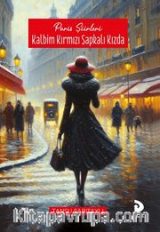 Paris Şiirleri : Kalbim Kırmızı Şapkalı Kızda