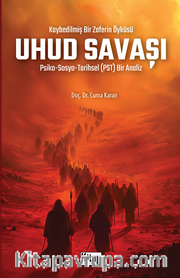 Kaybedilmiş Bir Zaferin Öyküsü Uhud Savaşı Psiko-Sosyo-Tarihsel (Pst) Bir Analiz