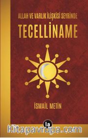 Allah ve Varlık İlişkisi Seyrinde Tecelliname