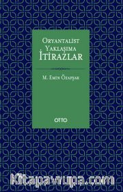 Oryantalist Yaklaşıma İtirazlar
