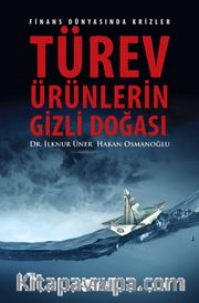 Türev Ürünlerin Gizli Doğası <br /> Finans Dünyasında Krizler