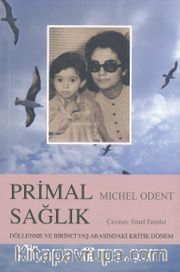 Primal Sağlık <br /> Döllenme ve Birinci Yaş Arasındaki Kritik Dönem