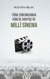 Türk Sinemasında Kimlik Arayışı ve Milli Sinema