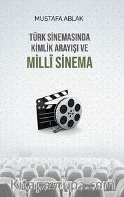 Türk Sinemasında Kimlik Arayışı ve Milli Sinema