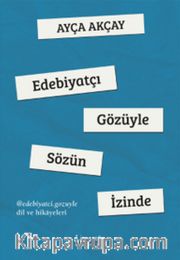 Edebiyatçı Gözüyle Sözün İzinde
