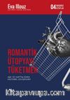 Romantik Ütopyayı Tüketmek & Aşk ve Kapitalizmin Kültürel Çelişkileri 