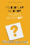 Filozoflar Ne Diyor, Felsefe Ne İstiyor?
