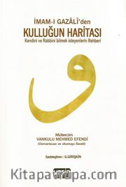 İmam-ı Gazali'den Kulluğun Haritası <br /> Kendini ve Rabbini Bilmek Isteyenlerin Rehberi