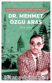 Konya'nın Yetiştirdiği İslam Alimlerinden Dr. Mehmet Özgü Aras (1938-2007)