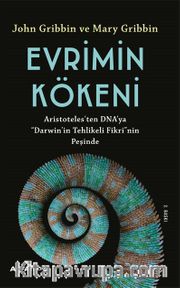 Evrimin  Kökeni <br /> Aristoteles’ten DNA’ya “Darwin”in Tehlikeli Fikri’nin Peşinde