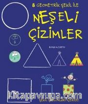 Neşeli Çizimler 8 / Geometrik Şekil ile