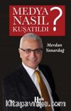 Medya Nasıl Kuşatıldı?