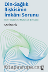 Din-Sağlık İlişkisinin İmkanı Sorunu & Din Felsefesine Mütevazı Bir Katkı