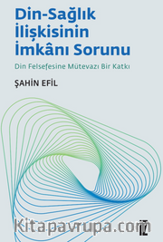 Din-Sağlık İlişkisinin İmkanı Sorunu <br /> Din Felsefesine Mütevazı Bir Katkı