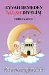 Eyvah Demeden Allah Diyelim