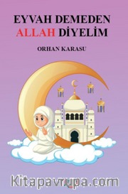 Eyvah Demeden Allah Diyelim