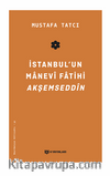 İstanbul’un Manevi Fatihi Akşemseddîn