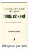 Modern Batı Düşüncesi Hristiyanlık ve Dinin Kökeni