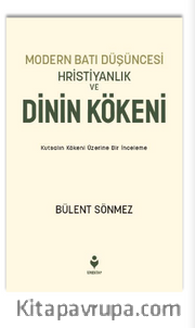Modern Batı Düşüncesi Hristiyanlık ve Dinin Kökeni