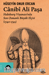 Canibî Ali Paşa / Habsburg Viyanası’nda Son Osmanlı Büyük Elçisi (1740-1741)