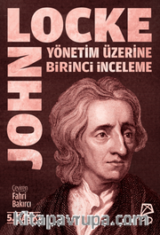 Yönetim Üzerine Birinci İnceleme / Bay Robert Filmer ve Yandaşlarının  Yanlış İlke ve Temellerinin Keşfi ve Yıkılışı