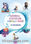 Su Hayvanları / Meraklı Çocuklar Ansiklopedisi