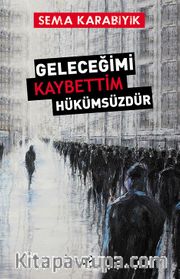 Geleceğimi Kaybettim Hükümsüzdür