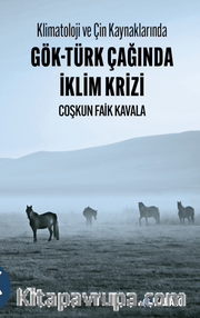 Klimatoloji ve Çin Kaynaklarında Gök-Türk Çağında İklim Krizi