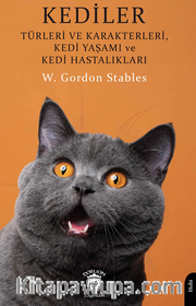Kediler: Türleri ve Karakterleri, Kedi Yaşamı ve Kedi Hastalıkları