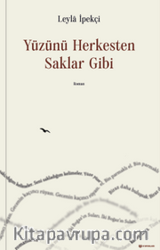 Yüzünü Herkesten Saklar Gibi