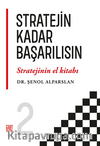 Stratejin Kadar Başarılısın “Stratejinin El Kitabı” 2