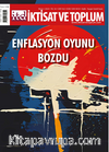 İktisat ve Toplum Dergisi 162. Sayı  Enflasyon Oyunu Bozdu