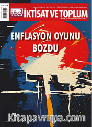 İktisat ve Toplum Dergisi 162. Sayı  Enflasyon Oyunu Bozdu