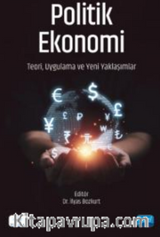 Politik Ekonomi - Teori, Uygulama ve Yeni Yaklaşımlar