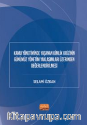 Kamu Yönetiminde Yaşanan Kimlik Krizinin Günümüz Yönetim Yaklaşımları Üzerinden Değerlendirilmesi