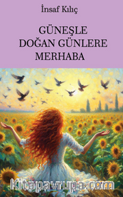 Güneşle Doğan Günlere Merhaba