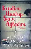 Kendimi Unutup Sana Ağladım