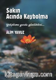 Sakın Acında Kaybolma