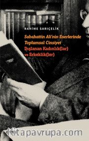 Sabahattin Ali’nin Eserlerinde Toplumsal Cinsiyet Dışlanan Kadınlık(lar) ve Erkeklik(ler)