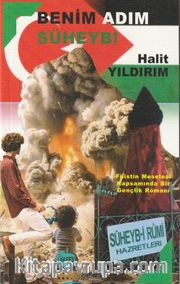 Benim Adım Süheyb! (Filistin Meselesi Kapsamında Bir Gençlik Romanı)